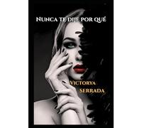 Nunca te dije por qué: Un thriller psicológico que te impactará