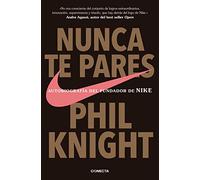 Nunca te pares: Autobiografía del fundador de Nike (Conecta)