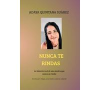 NUNCA TE RINDAS: La historia real de una madre que nunca se rindió