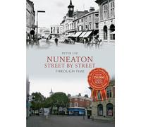 Nuneaton Street By Street Through Time