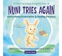 Nuni Tries Again: Overcoming Frustration & Finding Patience: An everyday calm-down picture book that helps children build perseverance, patience, and ... stories (Nuni’s Big Feelings Storybooks)