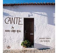 Nuno Côrte-Real, Ensemble Darcos & Coro Ricercare - CANTE By Nuno Côrte-Real