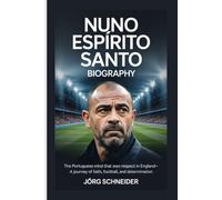 Nuno Espírito Santo Biography: The Portuguese Mind That Won Respect in England- A Journey of Faith, Football, and Determination
