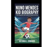 Nuno Mendes Kid Biography: The Young Star Who Kicked His Way to the Top