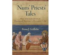 Nuns' Priests' Tales: Men and Salvation in Medieval Women's Monastic Life (The Middle Ages Series)