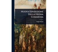 Nuova Esposizione Della Divina Commedia