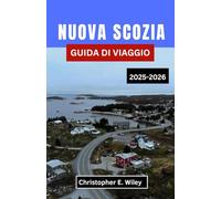 NUOVA SCOZIA GUIDA DI VIAGGIO 2025-2026: Un viaggio costiero tra patrimonio, natura selvaggia e meraviglie nel regno atlantico del Canada