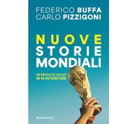 Nuove storie mondiali. Un secolo di calcio in 14 avventure