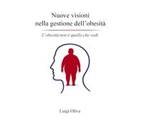 Nuove visioni nella gestione dell’obesità: L’obesità non è quello che vedi
