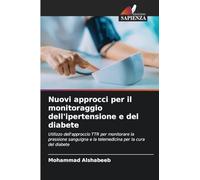 Nuovi approcci per il monitoraggio dell'ipertensione e del diabete: Utilizzo dell'approccio TTR per monitorare la pressione sanguigna e la telemedicina per la cura del diabete