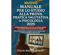 NUOVO MANUALE PER LO STUDIO ALLA PROVA PRATICA VALUTATIVA 2025: APPROFONDIMENTO DI TUTTA LA LEGISLAZIONE E LE NORME DEONTOLOGICHE IN VIGORE