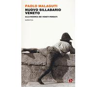 Nuovo sillabario veneto. Alla ricerca dei veneti perduti