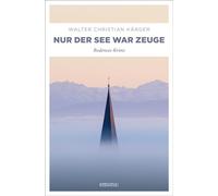 Nur der See war Zeuge: Bodensee Krimi