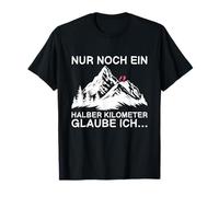 Nur Noch EIN Halber Kilometer Hiking Mountain Hiker T-Shirt