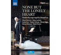Pyotr Ilyich Tchaikovsky: None but the Lonely Heart