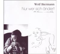 Nur Wer Sich Andert Bleibt Sich Treu by Wolf Biermann