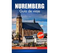 Núremberg Guía de viaje 2026: Descubra las atracciones de Baviera, las gemas ocultas, la cocina local, las experiencias culturales, los consejos esenciales y los aventureros en Alemania