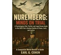 NUREMBERG: MINDS ON TRIAL - A PSYCHOLOGICAL WAR THRILLER AND LEGAL DRAMA GUIDE TO THE 2025 FILM’S DARKEST BATTLES OF POWER, GUILT, AND JUSTICE. A COMPANION MOVIE REVIEW & GUIDES