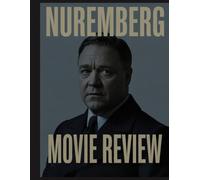Nuremberg Movie Review: Der Psychiater des Teufels. Fakten, Fiktion und die fatale Besessenheit in James Vanderbilts Nürnberger Romanen
