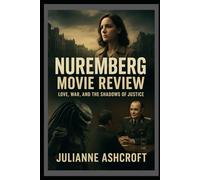 Nuremberg Movie Review: “Love, War, and the Shadows of Justice”