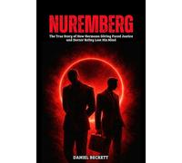 Nuremberg: The True Story of How Hermann Göring Faced Justice and Doctor Kelley Lost His Mind