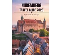 NUREMBERG TRAVEL GUIDE 2026: Exploring Culture and History in Germany’s Franconian Gem