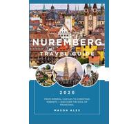 NUREMBERG TRAVEL GUIDE 2026: From Imperial Castles to Christmas Markets - Discover the Soul of Franconia.