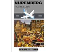 NUREMBERG TRAVEL GUIDE (The Explorer’s Companion)