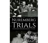 Nuremberg Trials: A History from Beginning to End