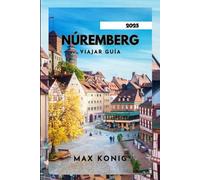 Núremberg VIAJAR GUÍA 2025: De monumentos históricos a tesoros secretos