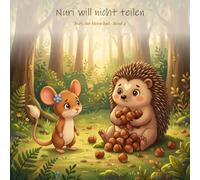 Nuri will nicht teilen: Nuri, der kleine Igel · Band 4