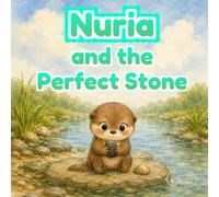 Nuria and the Perfect Stone: A Sweet Illustrated Otter Story About Curiosity, Perseverance, and Learning from Mistakes