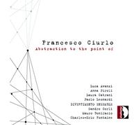 Nuria Ensemble - Francesco Ciurlo: Abstraction to the point of
