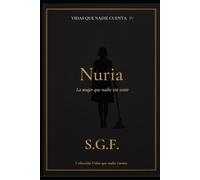 Nuria: La mujer que nadie vio venir (Vidas que nadie cuenta)