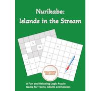 Nurikabe: Islands In the Stream Puzzle Book: Boost Focus, Patience, and Logical Thinking with 100 Unique Nurikabe Puzzles - From Easy Warm-Ups to Hard-Level Challenges, 8.5x11 inches, 130 pages