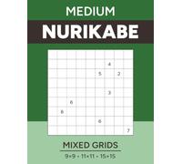 Nurikabe - Medium: 200+ Puzzles for Adults - Mixed Grids - 9×9, 11×11, 15×15