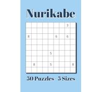 Nurikabe Pocket Size Puzzle Book: 50 Pocket Puzzles - 5 Grid Sizes | 4x6 inches, 80 pages | for Vacations, Holidays, and Travel (Numbers Pocket Size Puzzle Books 4x6 inches)