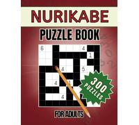 Nurikabe Puzzle Book for Adults: 300 Easy to Hard Fun and Challenging Japanese Logic Puzzles for Grown-ups in Large Print with Solutions