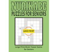 Nurikabe Puzzle Book for Seniors: Large Print Brain Teaser Game with Easy to Hard Logic Puzzles to Improve Memory and Focus | Japanese Logic Grid ... (The Ultimate Nurikabe Puzzle Series)