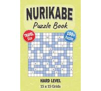 Nurikabe Puzzle Book: Hard Level with 15x15 Grids Nurikabe | Convenient 6x9 Inches Size | Japanese Puzzle Book Logic Challenge | Gift for Holidays, ... Leisure (Nurikabe Puzzle Books | Travel Size)