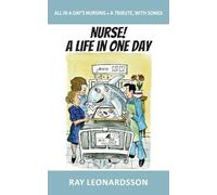 Nurse! A Life in One Day: All in a Day's Nursing - A Tribute, With Songs
