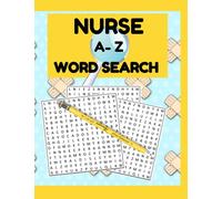 Nurse A - Z Word Search: Medical Nurse Word Search| Hard, Challenging, Fun, Hidden Nursing Wordsearch Puzzle Games With Solutions: Nurse Study Stimulating Brain Games
