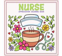 Nurse Appreciation Coloring Book: Relaxing Stress Relief Designs for Nurses, Nursing Students & Healthcare Heroes - A Mindful Coloring Book