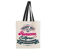 Nurse Appreciation Gift Trust me i am an awesome nurse practitioner Nurse Week Practitioner Encouragement humorous gift present Tote Bag-Cotton Shopping Bag. (Black Handle)