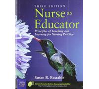 Nurse as Educator: Principles of Teaching and Learning for Nursing Practice: .