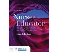 Nurse as Educator: Principles of Teaching and Learning for Nursing Practice: Principles of Teaching and Learning for Nursing Practice