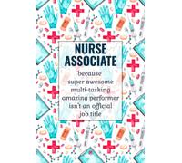 Nurse Associate: Funny Notebook. Nursing Associate Gifts.