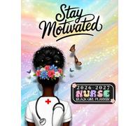 Nurse Black Girl Planner 2026-2027 "Stay Motivated": African American 24-Month Calendar Includes U.S. Federal Holidays, Motivational Quotes, Goal ... for Black Girls, Nurses & Nursing Students