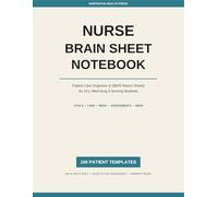 Nurse Brain Sheet Notebook: Patient Care Organizer & SBAR Report Sheets for ICU, Med-Surg & Nursing Students with 100 Patient Templates
