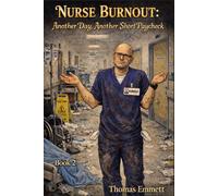Nurse Burnout: Another Day, Another Short Paycheck